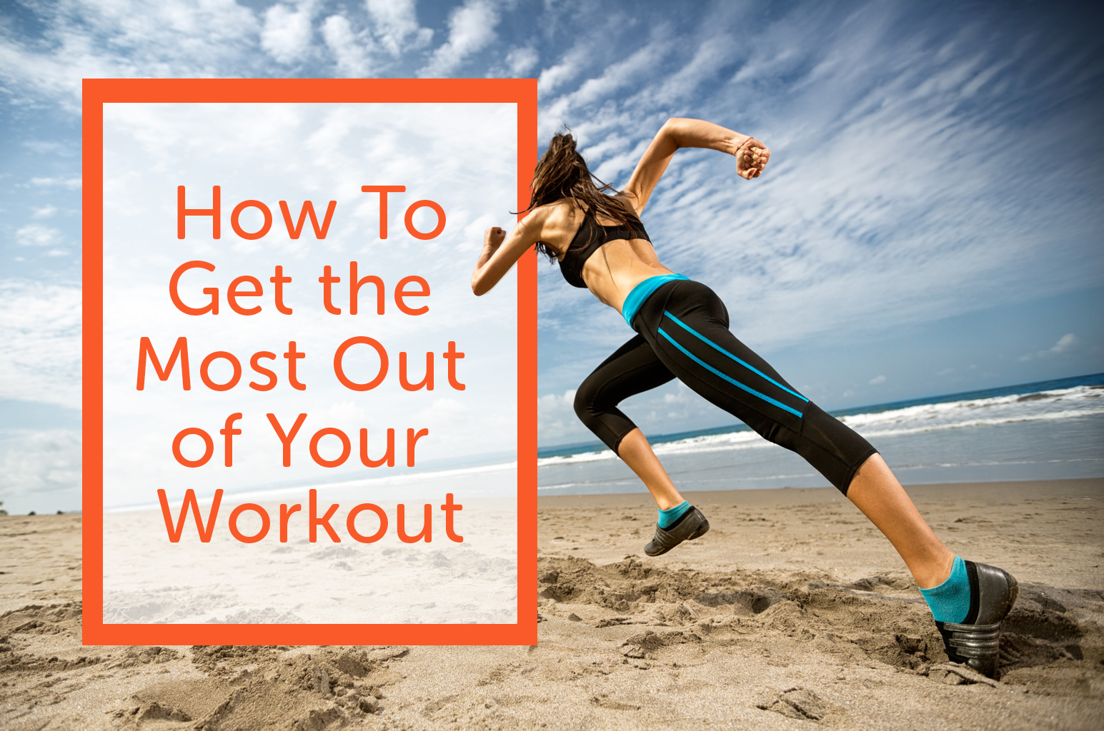 Get the Most Out of Your Workout