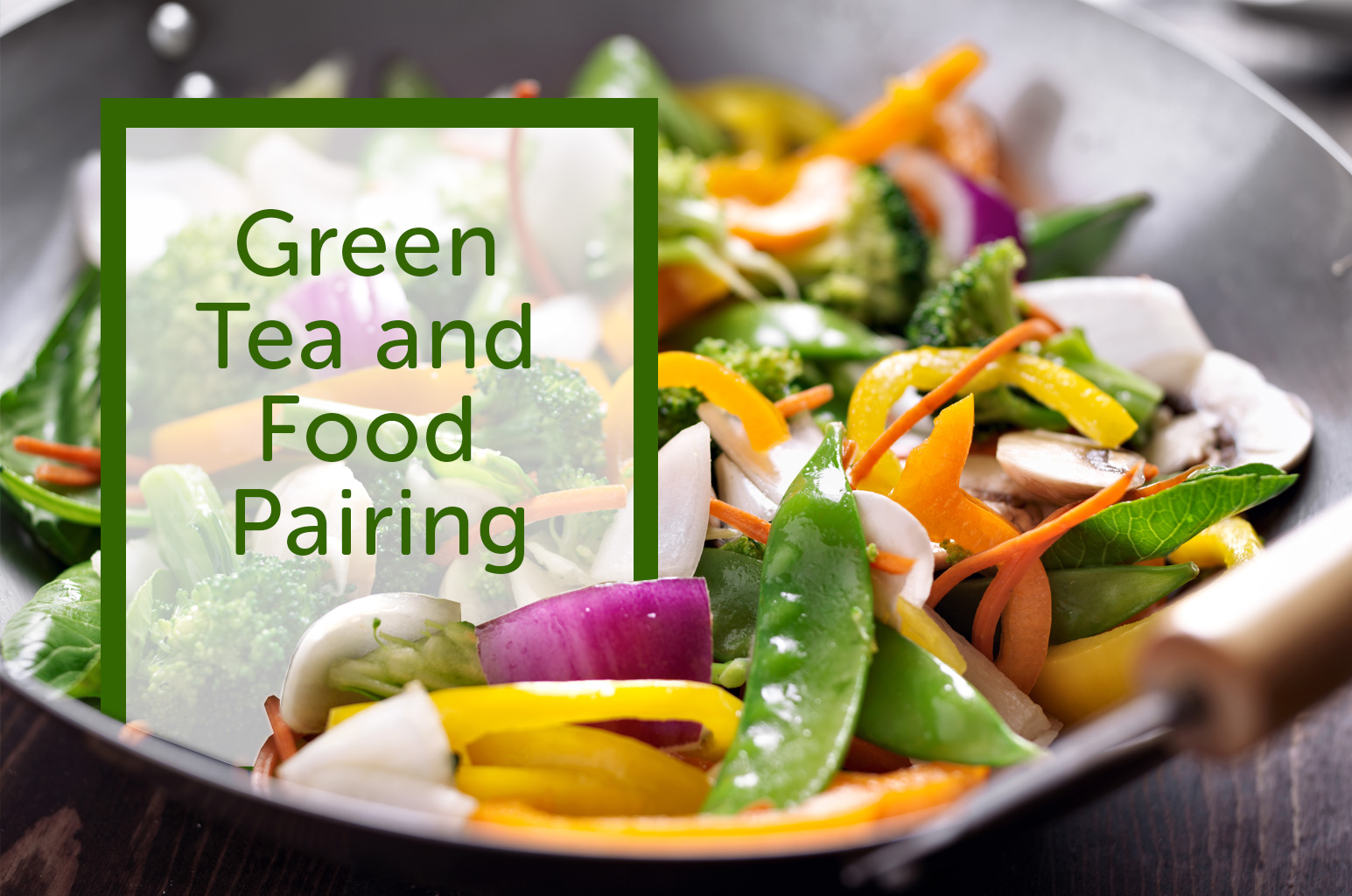 Green Tea: The Perfect Compliment to a Healthy Meal