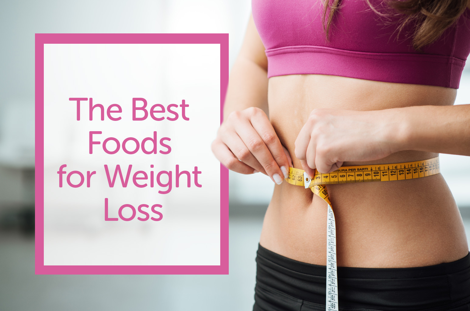 The Best Foods For Weight Loss