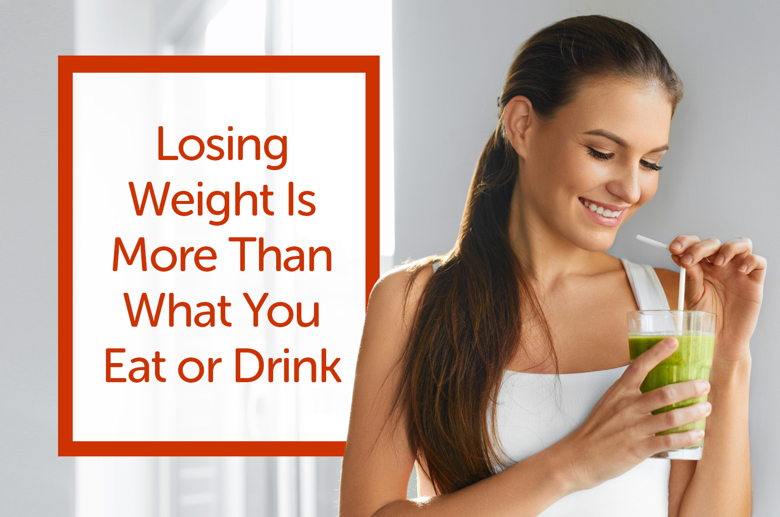 Losing Weight Is More Than What You Eat or Drink