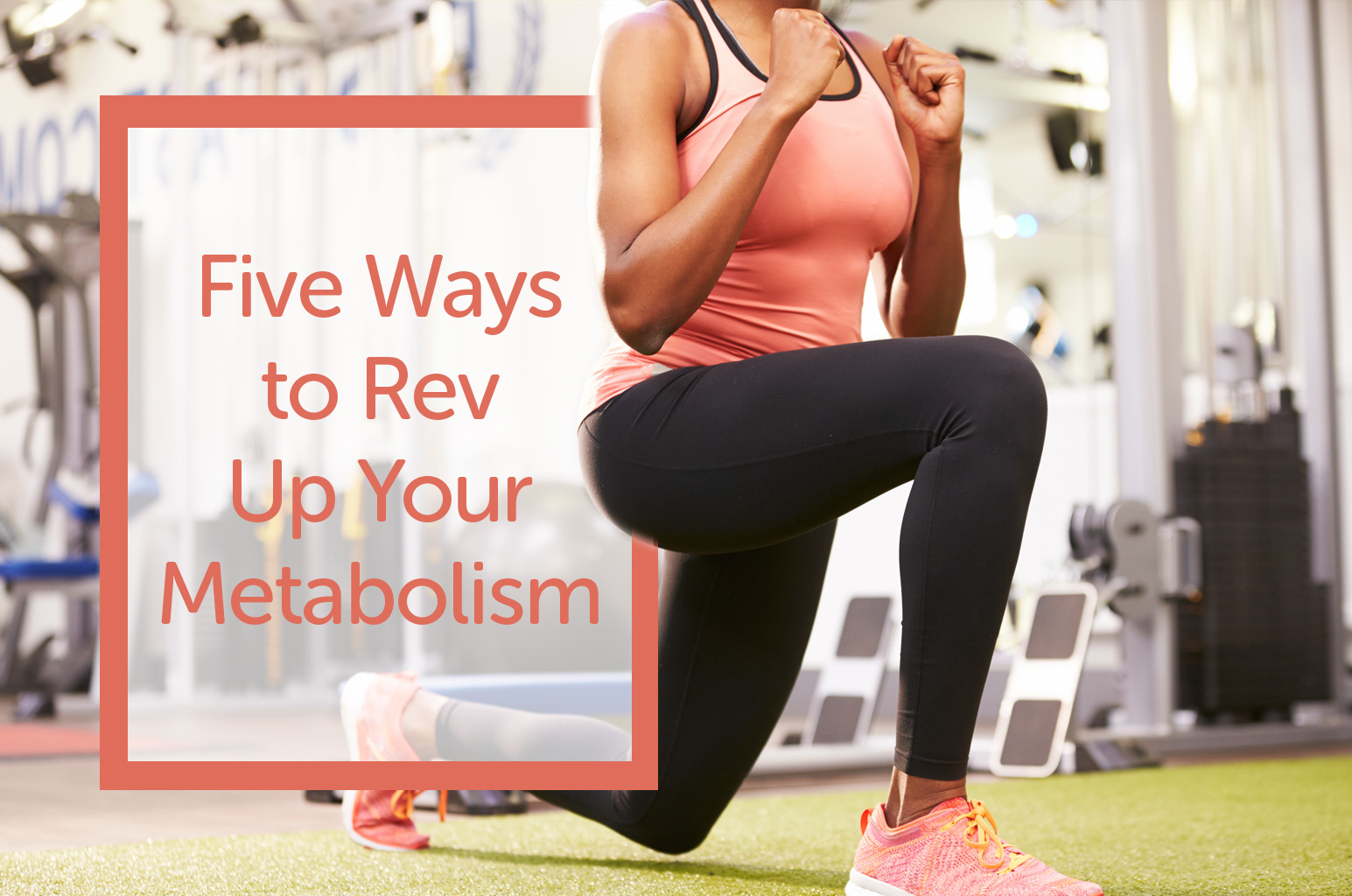 Five Ways to Rev Up Your Metabolism